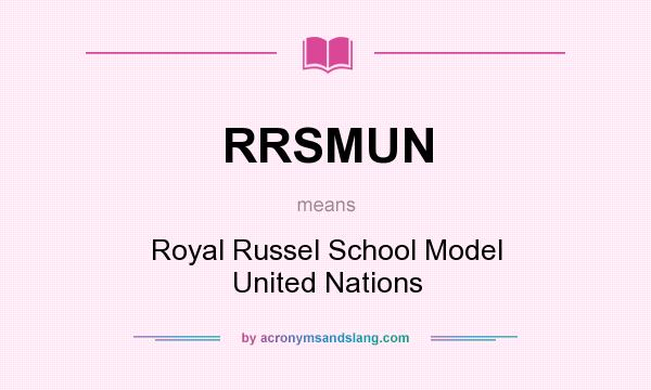 What does RRSMUN mean? It stands for Royal Russel School Model United Nations