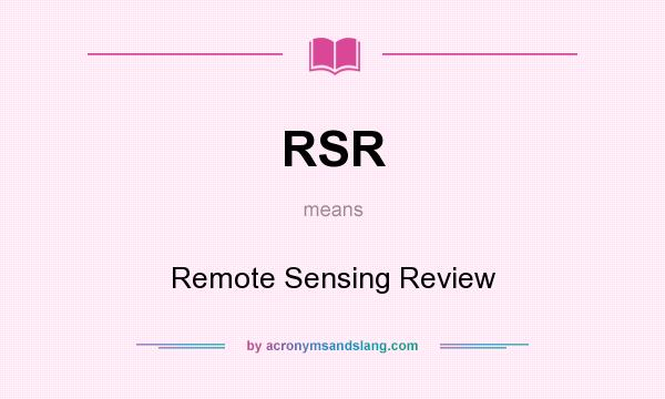 What does RSR mean? It stands for Remote Sensing Review