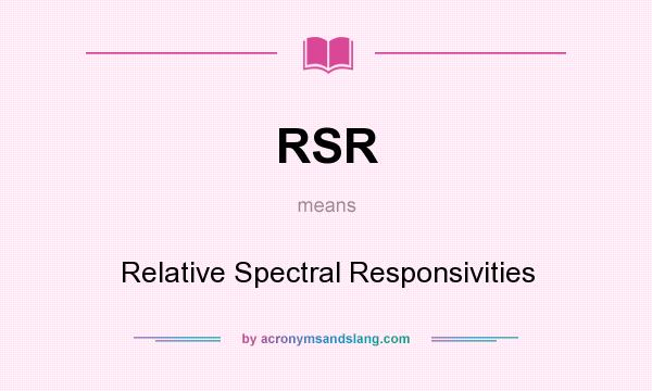 What does RSR mean? It stands for Relative Spectral Responsivities