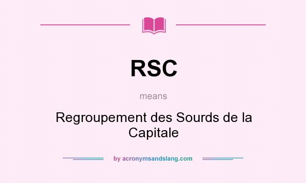 What does RSC mean? It stands for Regroupement des Sourds de la Capitale