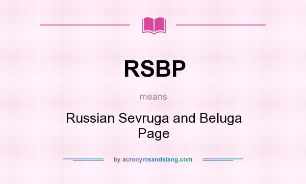 What does RSBP mean? It stands for Russian Sevruga and Beluga Page