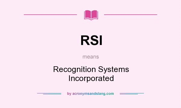 What does RSI mean? It stands for Recognition Systems Incorporated