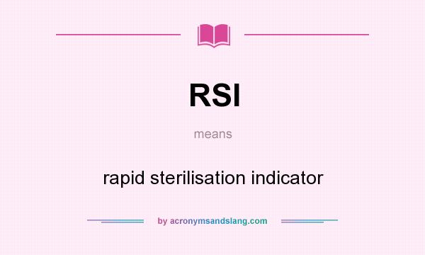 What does RSI mean? It stands for rapid sterilisation indicator
