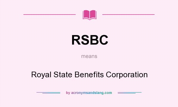 What does RSBC mean? It stands for Royal State Benefits Corporation