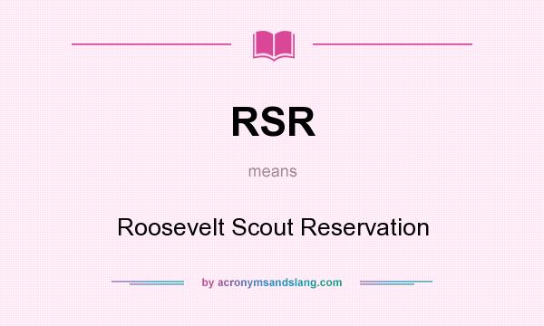What does RSR mean? It stands for Roosevelt Scout Reservation