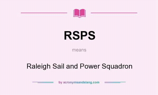 What does RSPS mean? It stands for Raleigh Sail and Power Squadron