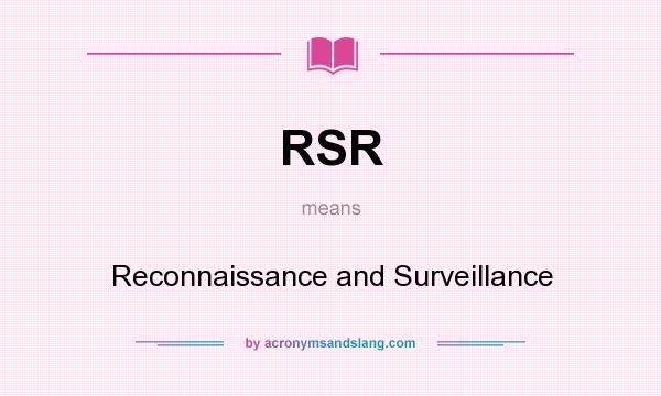 What does RSR mean? It stands for Reconnaissance and Surveillance