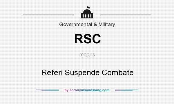What does RSC mean? It stands for Referi Suspende Combate