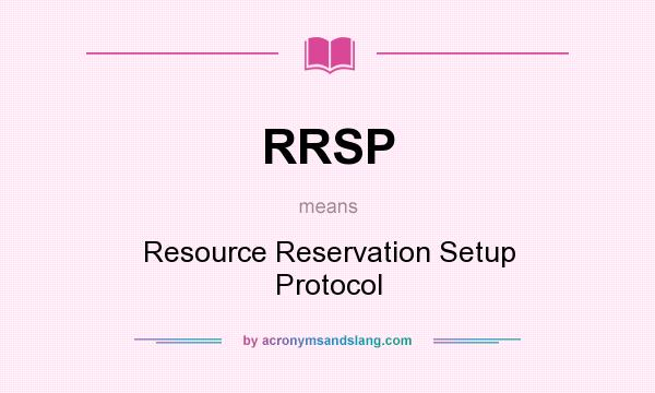 What does RRSP mean? It stands for Resource Reservation Setup Protocol
