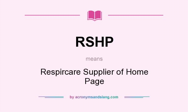 What does RSHP mean? It stands for Respircare Supplier of Home Page