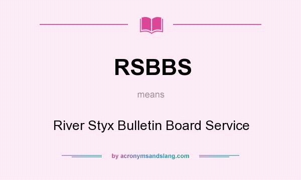 What does RSBBS mean? It stands for River Styx Bulletin Board Service