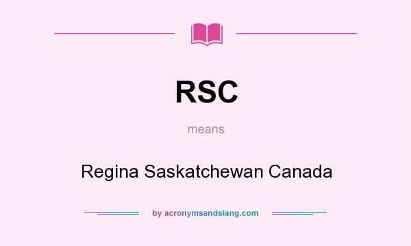 What does RSC mean? It stands for Regina Saskatchewan Canada