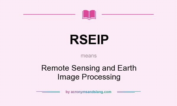 What does RSEIP mean? It stands for Remote Sensing and Earth Image Processing