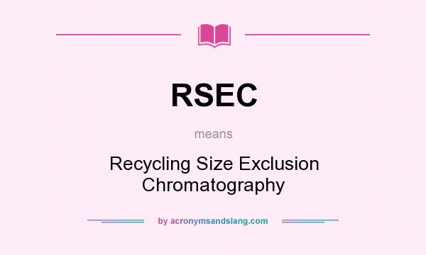 What does RSEC mean? It stands for Recycling Size Exclusion Chromatography