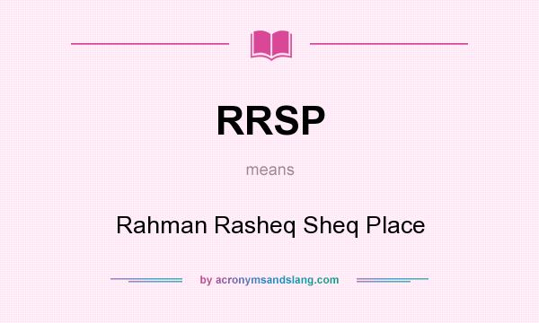 What does RRSP mean? It stands for Rahman Rasheq Sheq Place