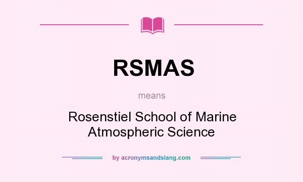 What does RSMAS mean? It stands for Rosenstiel School of Marine Atmospheric Science