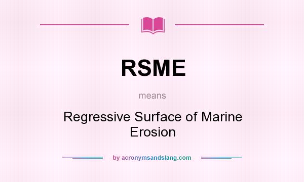 What does RSME mean? It stands for Regressive Surface of Marine Erosion