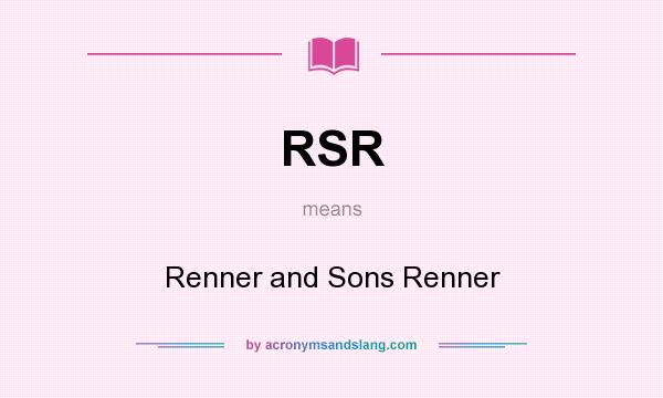 What does RSR mean? It stands for Renner and Sons Renner