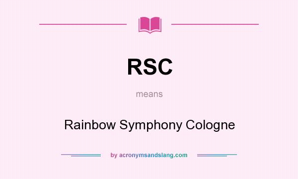 What does RSC mean? It stands for Rainbow Symphony Cologne
