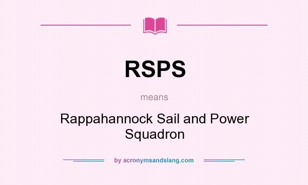 What does RSPS mean? It stands for Rappahannock Sail and Power Squadron