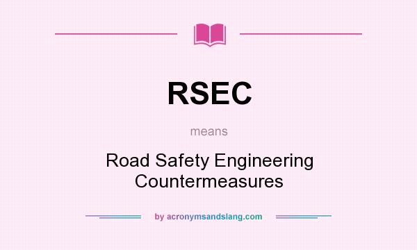 What does RSEC mean? It stands for Road Safety Engineering Countermeasures