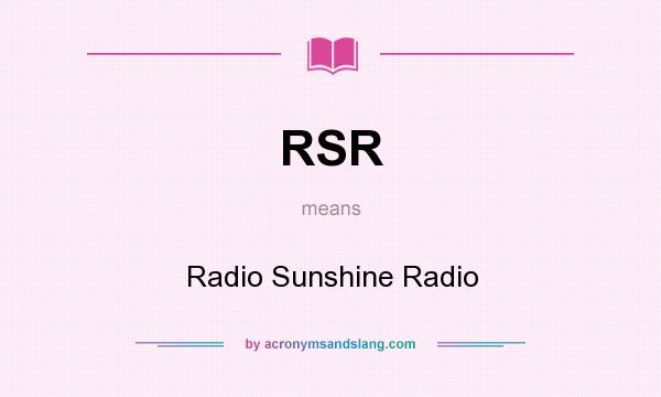 What does RSR mean? It stands for Radio Sunshine Radio