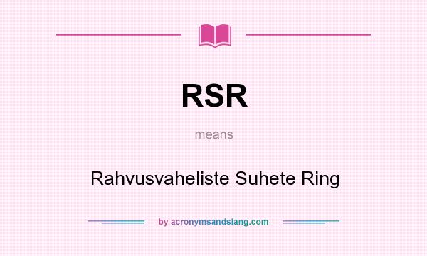 What does RSR mean? It stands for Rahvusvaheliste Suhete Ring