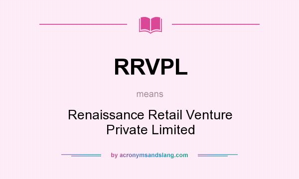 What does RRVPL mean? It stands for Renaissance Retail Venture Private Limited