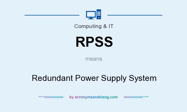 What does RPSS mean? It stands for Redundant Power Supply System