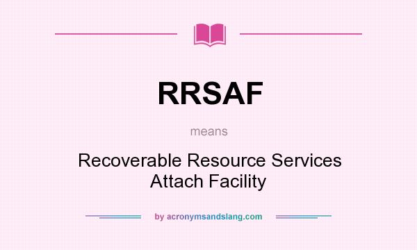 What does RRSAF mean? It stands for Recoverable Resource Services Attach Facility