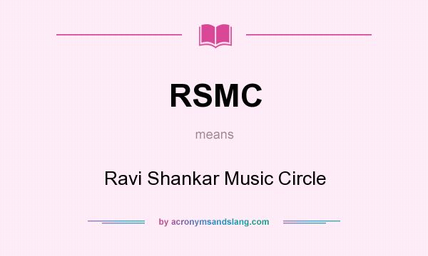 What does RSMC mean? It stands for Ravi Shankar Music Circle