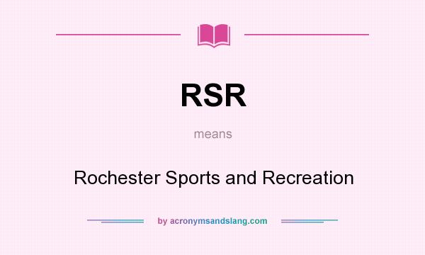 What does RSR mean? It stands for Rochester Sports and Recreation