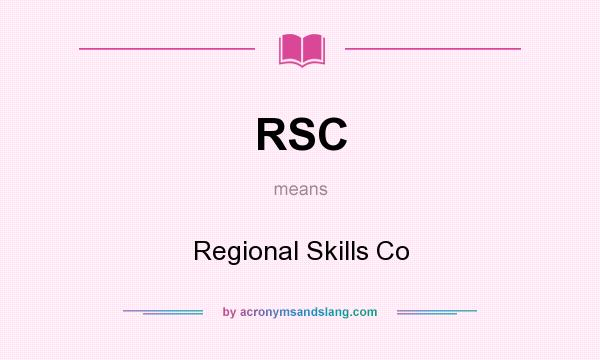 What does RSC mean? It stands for Regional Skills Co