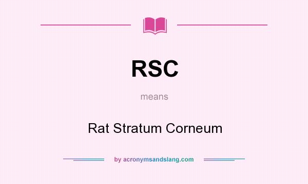 What does RSC mean? It stands for Rat Stratum Corneum