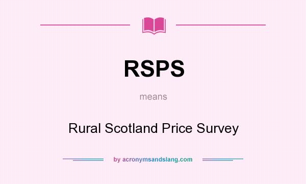 What does RSPS mean? It stands for Rural Scotland Price Survey