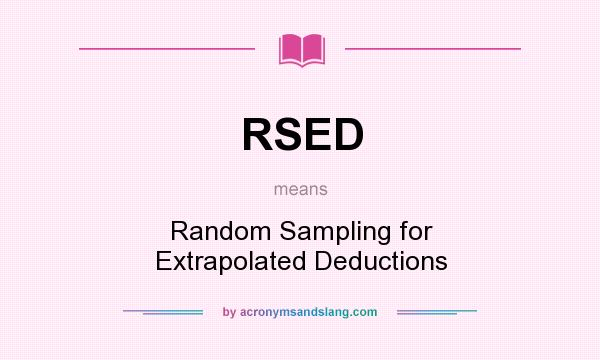 What does RSED mean? It stands for Random Sampling for Extrapolated Deductions