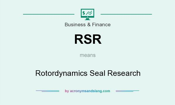 What does RSR mean? It stands for Rotordynamics Seal Research