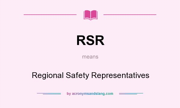 What does RSR mean? It stands for Regional Safety Representatives