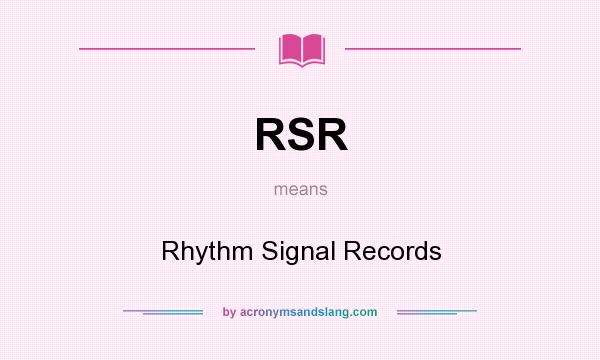 What does RSR mean? It stands for Rhythm Signal Records