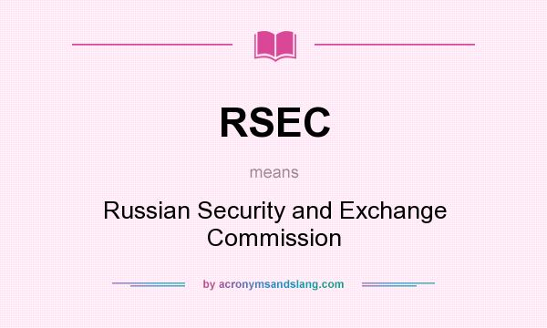 What does RSEC mean? It stands for Russian Security and Exchange Commission