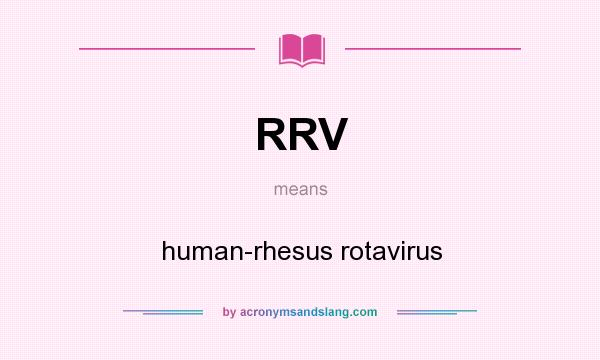 What does RRV mean? It stands for human-rhesus rotavirus