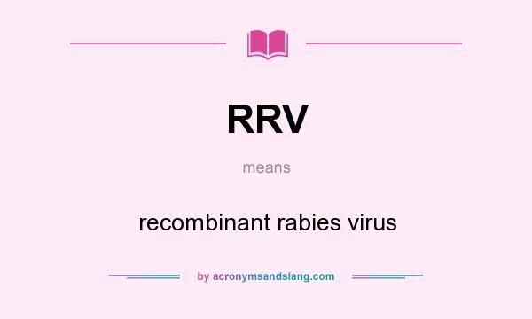 What does RRV mean? It stands for recombinant rabies virus