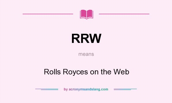 What does RRW mean? It stands for Rolls Royces on the Web
