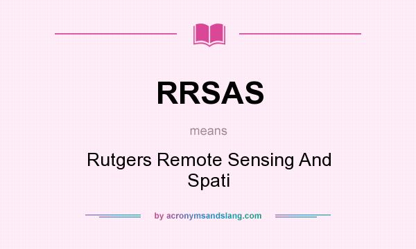 What does RRSAS mean? It stands for Rutgers Remote Sensing And Spati