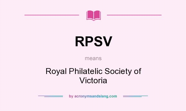 What does RPSV mean? It stands for Royal Philatelic Society of Victoria