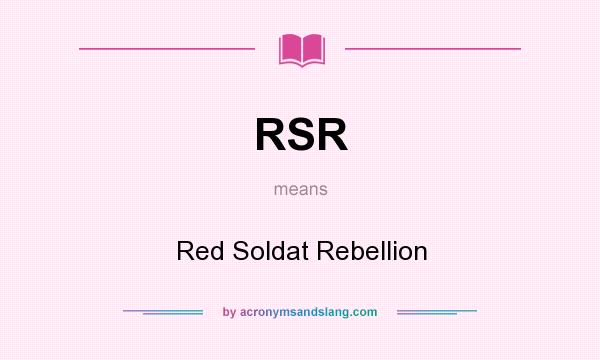 What does RSR mean? It stands for Red Soldat Rebellion