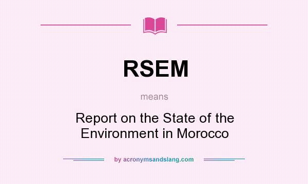 What does RSEM mean? It stands for Report on the State of the Environment in Morocco