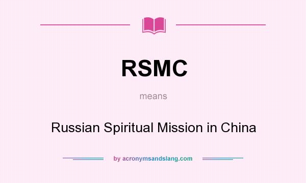 What does RSMC mean? It stands for Russian Spiritual Mission in China