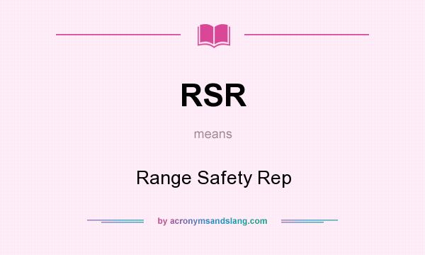 What does RSR mean? It stands for Range Safety Rep