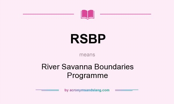 What does RSBP mean? It stands for River Savanna Boundaries Programme
